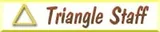Triangle Staff